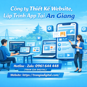 C&ocirc;ng ty Thiết Kế Website, Lập Tr&igrave;nh App Tại An Giang|Trần Gia Digital - 0961644448 