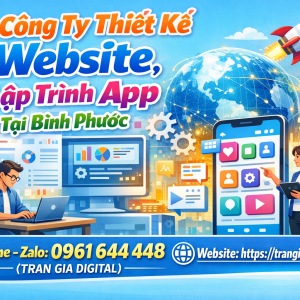 C&ocirc;ng ty Thiết Kế Website, Lập Tr&igrave;nh App Tại B&igrave;nh Phước | 0961644448 Trần Gia Digital