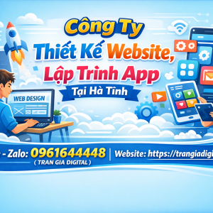 C&ocirc;ng ty Thiết Kế Website, Lập Tr&igrave;nh App Tại H&agrave; Tĩnh | 0961644448 Trần Gia Digital