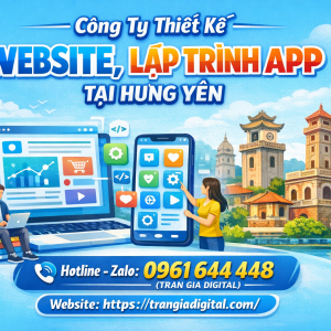 C&ocirc;ng ty Thiết Kế Website, Lập Tr&igrave;nh App Tại Hưng Y&ecirc;n | 0961644448 Trần Gia Digital