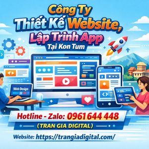 C&ocirc;ng ty Thiết Kế Website, Lập Tr&igrave;nh App Tại Kon Tum | 0961644448 Trần Gia Digital