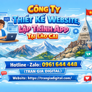 C&ocirc;ng ty Thiết Kế Website, Lập Tr&igrave;nh App Tại L&agrave;o Cai | 0961644448 Trần Gia Digital