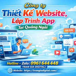 C&ocirc;ng ty Thiết Kế Website, Lập Tr&igrave;nh App Tại Quảng Ng&atilde;i | 0961644448 Trần Gia Digital