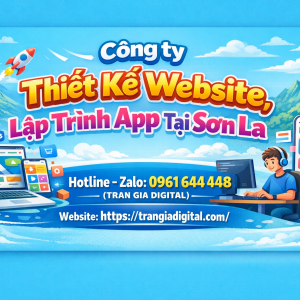 C&ocirc;ng ty Thiết Kế Website, Lập Tr&igrave;nh App Tại Sơn La từ 2tr | 0961644448 Trần Gia Digital