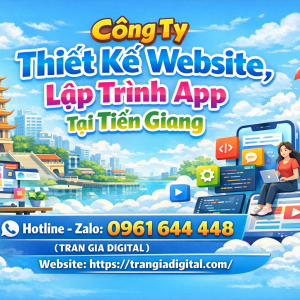 C&ocirc;ng ty Thiết Kế Website, Lập Tr&igrave;nh App Tại Tiền Giang | 0961644448 Trần Gia Digital