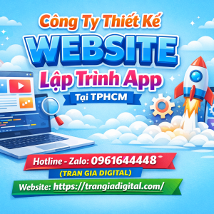 C&ocirc;ng ty Thiết Kế Website, Lập Tr&igrave;nh App TPHCM gi&aacute; từ 1,5tr |Trần Gia Digital - 0961644448 