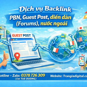 Dịch vụ Backlink: PBN,Guest Post, diễn đ&agrave;n (Forums), nước ngo&agrave;i|Trần Gia Digital - 0378726309 
