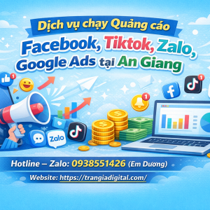 Dịch vụ chạy quảng c&aacute;o facebook, tiktok, zalo, google ads tại An Giang - 0938551426 -Trần Gia Digita