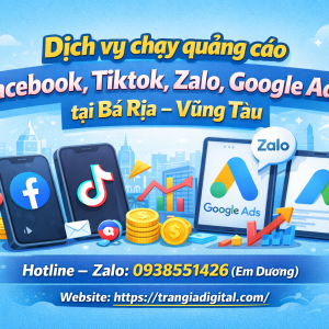 Dịch vụ chạy quảng c&aacute;o facebook, tiktok, zalo, google ads tại B&agrave; Rịa &ndash; Vũng T&agrave;u - 0938551426 