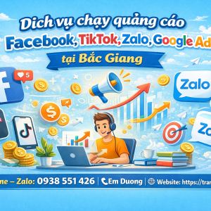Dịch vụ chạy quảng c&aacute;o facebook, tiktok, zalo, google ads tại Bắc Giang 0938551426 -Trần Gia Digital