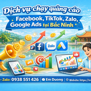 Dịch vụ chạy quảng c&aacute;o facebook, tiktok, zalo, google ads tại Bắc Ninh 0938551426 -Trần Gia Digital 