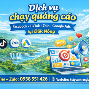 Dịch vụ chạy quảng c&aacute;o facebook, tiktok, zalo, google ads tại Đắk N&ocirc;ng 0938551426 Trần Gia Digital 