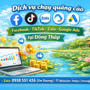 Dịch vụ chạy quảng c&aacute;o facebook, tiktok, zalo, google ads tại Đồng Th&aacute;p 0938551426 Trần Gia Digital 