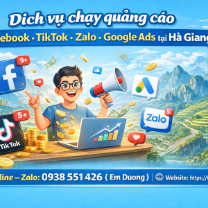 Dịch vụ chạy quảng c&aacute;o facebook, tiktok, zalo, google ads tại H&agrave; Giang 0938551426 Trần Gia Digital 