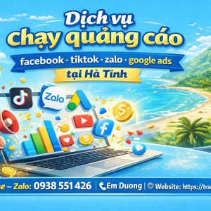 Dịch vụ chạy quảng c&aacute;o facebook, tiktok, zalo, google ads tại H&agrave; Tĩnh 0938551426 Trần Gia Digital 