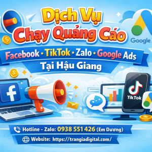 Dịch vụ chạy quảng c&aacute;o facebook, tiktok, zalo, google ads tại Hậu Giang 0938551426 Trần Gia Digital 