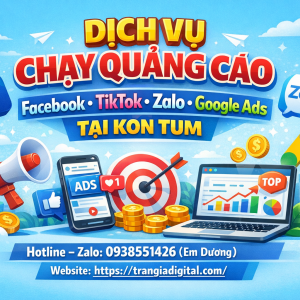 Dịch vụ chạy quảng c&aacute;o facebook, tiktok, zalo, google ads tại Kon Tum 0938551426 Trần Gia Digital 