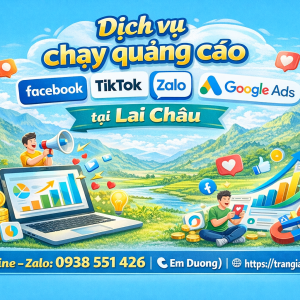 Dịch vụ chạy quảng c&aacute;o facebook, tiktok, zalo, google ads tại Lai Ch&acirc;u 0938551426 Trần Gia Digital 