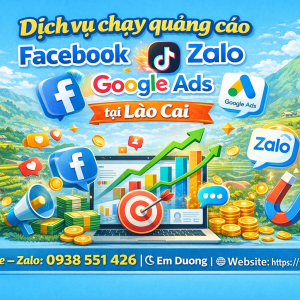 Dịch vụ chạy quảng c&aacute;o facebook, tiktok, zalo, google ads tại L&agrave;o Cai 0938551426 Trần Gia Digital 