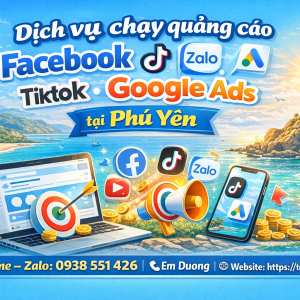 Dịch vụ chạy quảng c&aacute;o facebook, tiktok, zalo, google ads tại Ph&uacute; Y&ecirc;n 0938551426 Trần Gia Digital 