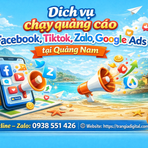 Dịch vụ chạy quảng c&aacute;o facebook, tiktok, zalo, google ads tại Quảng Nam 0938551426 Trần Gia Digital 