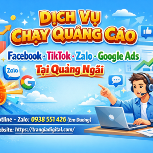 Dịch vụ chạy quảng c&aacute;o facebook, tiktok, zalo, google ads tại Quảng Ng&atilde;i 0938551426 Trần Gia Digital