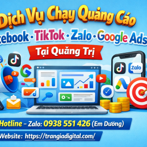 Dịch vụ chạy quảng c&aacute;o facebook, tiktok, zalo, google ads tại Quảng Trị 0938551426 Trần Gia Digital 