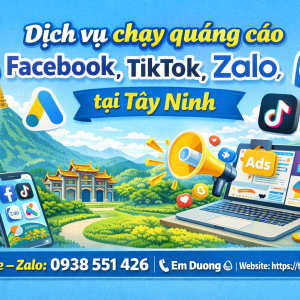 Dịch vụ chạy quảng c&aacute;o facebook, tiktok, zalo, google ads tại T&acirc;y Ninh 0938551426 Trần Gia Digital 