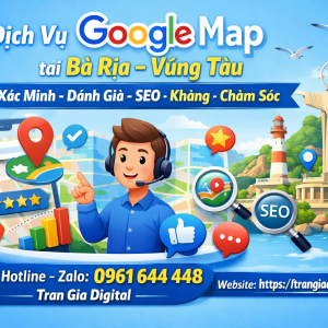 Dịch vụ Google Map tại B&agrave; Rịa &ndash; Vũng T&agrave;u: x&aacute;c minh, đ&aacute;nh gi&aacute;, seo, kh&aacute;ng, chăm s&oacute;c - 0961644448