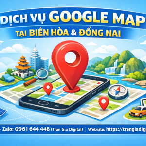 Dịch vụ Google Map tại Bi&ecirc;n H&ograve;a v&agrave; Đồng Nai: x&aacute;c minh, đ&aacute;nh gi&aacute;, seo, kh&aacute;ng, chăm s&oacute;c - 0961644448 