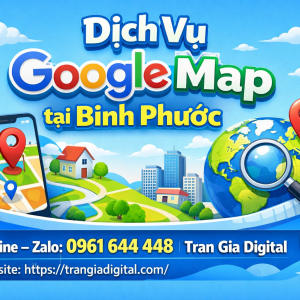 Dịch vụ Google Map tại B&igrave;nh Phước: x&aacute;c minh, đ&aacute;nh gi&aacute;, seo, kh&aacute;ng, chăm s&oacute;c - 0961644448 