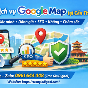 Dịch vụ Google Map tại Cần Thơ : x&aacute;c minh, đ&aacute;nh gi&aacute;, seo, kh&aacute;ng, chăm s&oacute;c - 0961644448 