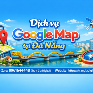 Dịch vụ Google Map tại Đ&agrave; Nẵng : x&aacute;c minh, đ&aacute;nh gi&aacute;, seo, kh&aacute;ng, chăm s&oacute;c - 0961644448 