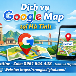 Dịch vụ Google Map tại H&agrave; Tĩnh: x&aacute;c minh, đ&aacute;nh gi&aacute;, seo, kh&aacute;ng, chăm s&oacute;c - 0961644448 