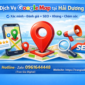 Dịch vụ Google Map tại Hải Dương: x&aacute;c minh, đ&aacute;nh gi&aacute;, seo, kh&aacute;ng, chăm s&oacute;c - 0961644448 