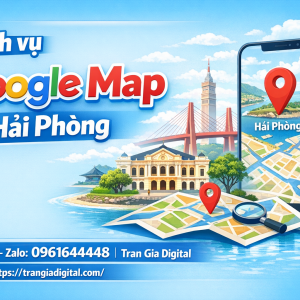 Dịch vụ Google Map tại Hải Ph&ograve;ng : x&aacute;c minh, đ&aacute;nh gi&aacute;, seo, kh&aacute;ng, chăm s&oacute;c - 0961644448 