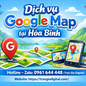 Dịch vụ Google Map tại H&ograve;a B&igrave;nh: x&aacute;c minh, đ&aacute;nh gi&aacute;, seo, kh&aacute;ng, chăm s&oacute;c - 0961644448 