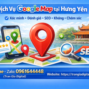 Dịch vụ Google Map tại Hưng Y&ecirc;n: x&aacute;c minh, đ&aacute;nh gi&aacute;, seo, kh&aacute;ng, chăm s&oacute;c - 0961644448 