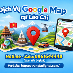 Dịch vụ Google Map tại L&agrave;o Cai: x&aacute;c minh, đ&aacute;nh gi&aacute;, seo, kh&aacute;ng, chăm s&oacute;c - 0961644448 