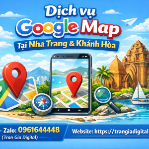 Dịch vụ Google Map tại Nha Trang v&agrave; Kh&aacute;nh H&ograve;a: x&aacute;c minh, đ&aacute;nh gi&aacute;, seo, kh&aacute;ng, chăm s&oacute;c - 0961644448