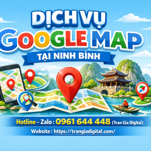 Dịch vụ Google Map tại Ninh B&igrave;nh: x&aacute;c minh, đ&aacute;nh gi&aacute;, seo, kh&aacute;ng, chăm s&oacute;c - 0961644448 