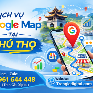 Dịch vụ Google Map tại Ph&uacute; Thọ: x&aacute;c minh, đ&aacute;nh gi&aacute;, seo, kh&aacute;ng, chăm s&oacute;c - 0961644448 
