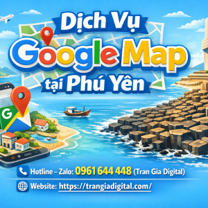 Dịch vụ Google Map tại Ph&uacute; Y&ecirc;n: x&aacute;c minh, đ&aacute;nh gi&aacute;, seo, kh&aacute;ng, chăm s&oacute;c - 0961644448 