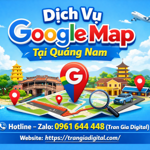 Dịch vụ Google Map tại Quảng Nam: x&aacute;c minh, đ&aacute;nh gi&aacute;, seo, kh&aacute;ng, chăm s&oacute;c - 0961644448 