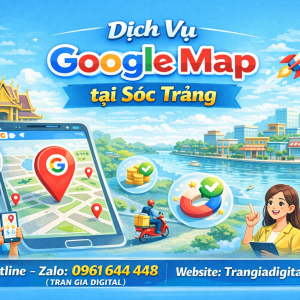 Dịch vụ Google Map tại S&oacute;c Trăng: x&aacute;c minh, đ&aacute;nh gi&aacute;, seo, kh&aacute;ng, chăm s&oacute;c - 0961644448 