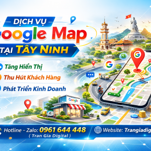 Dịch vụ Google Map tại T&acirc;y Ninh: x&aacute;c minh, đ&aacute;nh gi&aacute;, seo, kh&aacute;ng, chăm s&oacute;c - 0961644448 