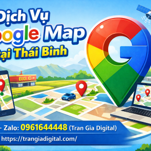 Dịch vụ Google Map tại Th&aacute;i B&igrave;nh: x&aacute;c minh, đ&aacute;nh gi&aacute;, seo, kh&aacute;ng, chăm s&oacute;c - 0961644448 