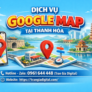 Dịch vụ Google Map tại Thanh H&oacute;a : x&aacute;c minh, đ&aacute;nh gi&aacute;, seo, kh&aacute;ng, chăm s&oacute;c - 0961644448 