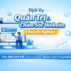 Dich Vụ Quản Trị chăm s&oacute;c Website Trọn g&oacute;i, gi&aacute; rẻ |Trần Gia Digital - 0378726309