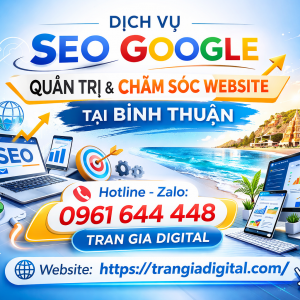 Dịch Vụ SEO Google, Quản Trị Chăm S&oacute;c Website Tại B&igrave;nh Thuận| Trần Gia Digital - 0378726309 